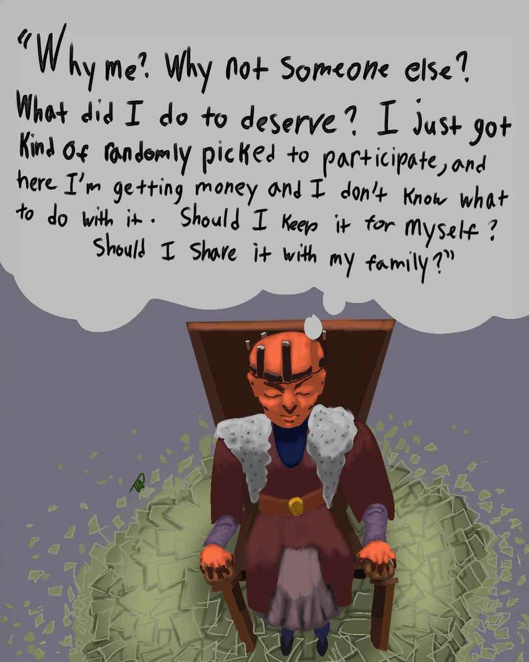 Digital illustration of an orange-skinned figure seated on a throne-like wooden chair on top of a pile of green currency. The figure is wearing a simple iron crown, a maroon robe with white fabric over the shoulders, and a maroon belt with a gold buckle. His eyes are closed and he is engaged in an internal monologue, which is represented by unevenly-sized black handwritten lettering in a large gray thought bubble that covers the top half of the image. 