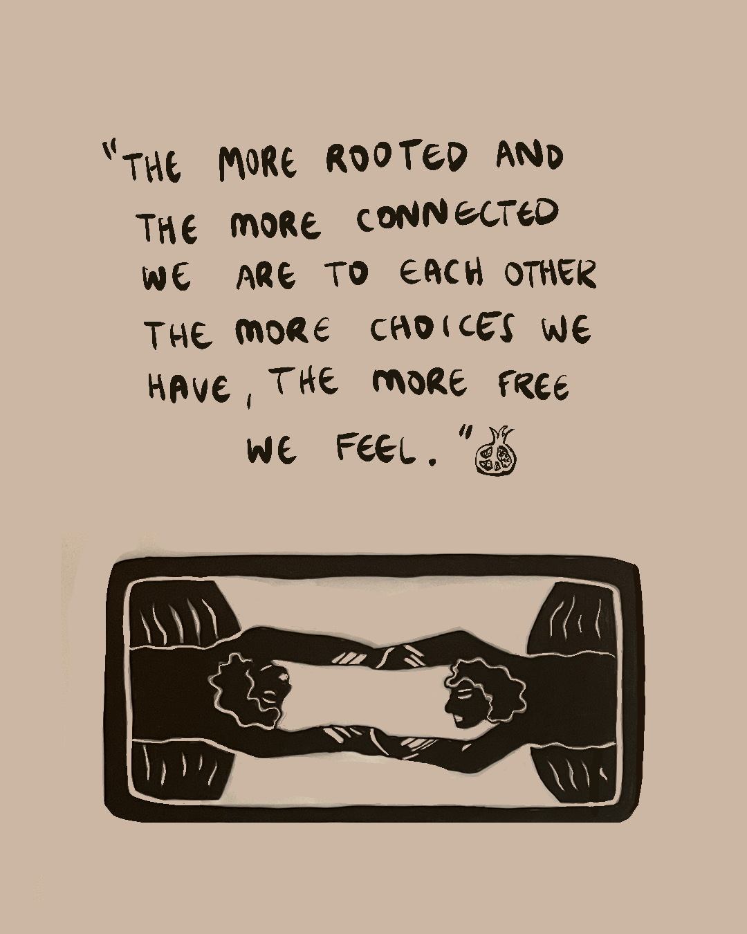 Hand-lettered quote on a tan background reads, “The more rooted and the more connected we are to each other, the more choices we have, the more free we feel.” Below, a simple black-and-cream illustration shows two people lying on opposite sides of a mat, reaching across to hold hands, with minimal landscape shapes around them.